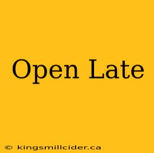 Open Late