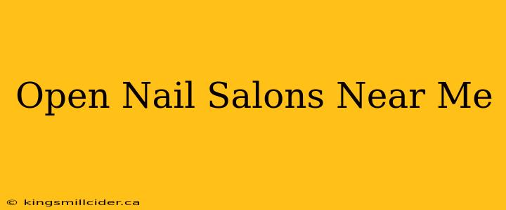 Open Nail Salons Near Me