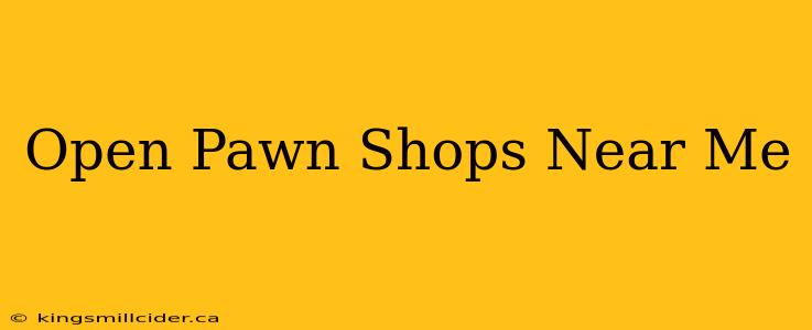 Open Pawn Shops Near Me