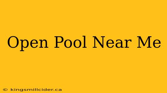 Open Pool Near Me