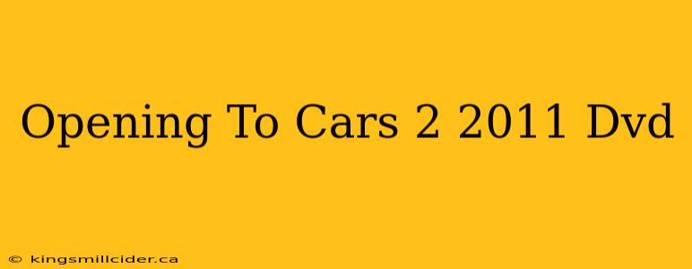 Opening To Cars 2 2011 Dvd