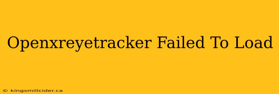 Openxreyetracker Failed To Load