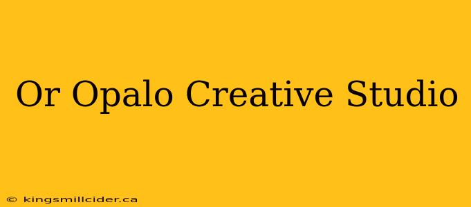 Or Opalo Creative Studio