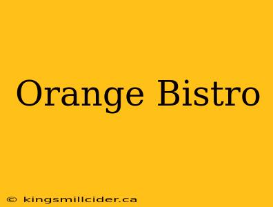 Orange Bistro