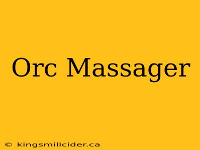 Orc Massager