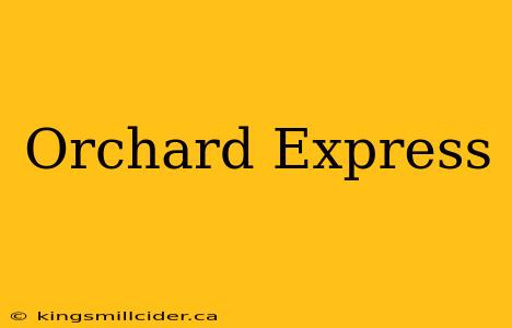 Orchard Express