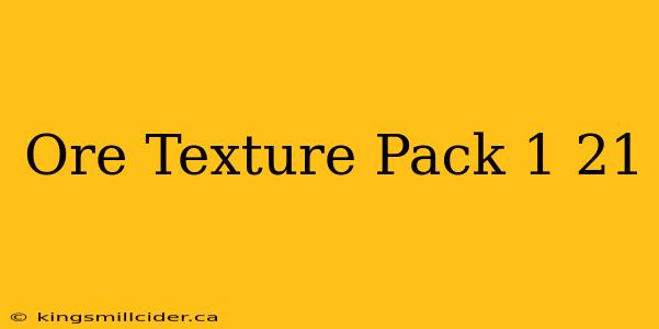 Ore Texture Pack 1 21