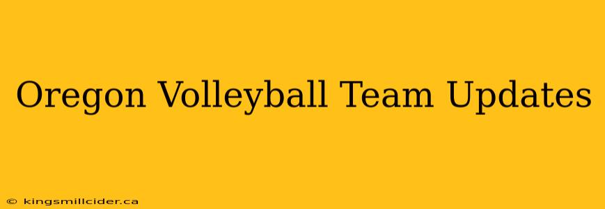 Oregon Volleyball Team Updates