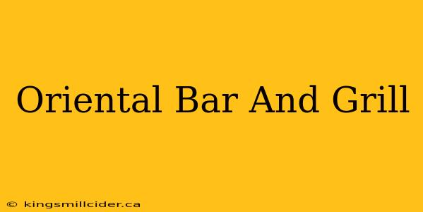 Oriental Bar And Grill