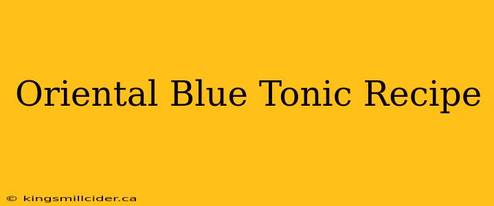 Oriental Blue Tonic Recipe