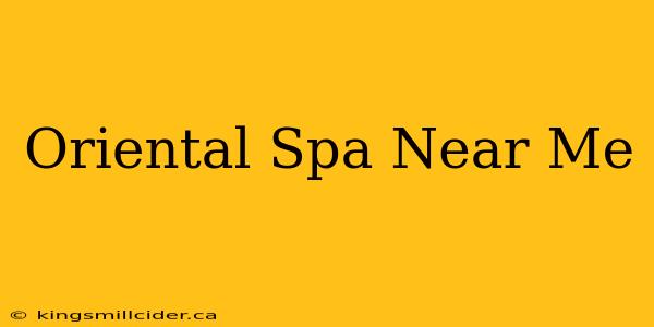 Oriental Spa Near Me