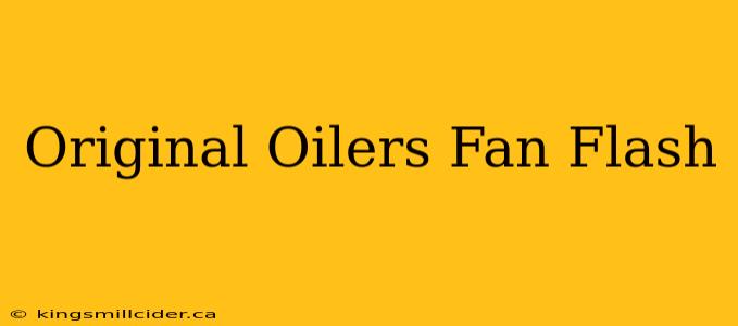 Original Oilers Fan Flash