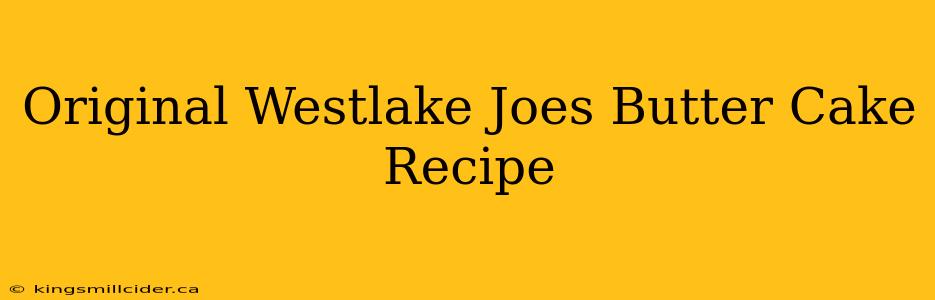 Original Westlake Joes Butter Cake Recipe