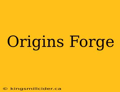 Origins Forge