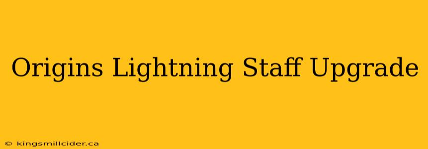 Origins Lightning Staff Upgrade