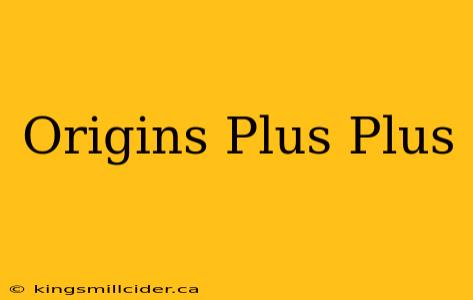 Origins Plus Plus