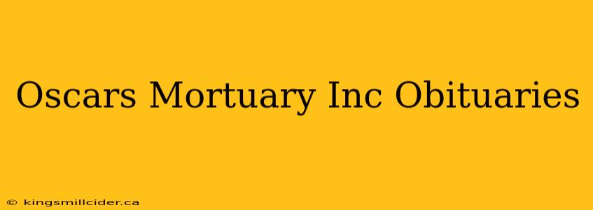 Oscars Mortuary Inc Obituaries