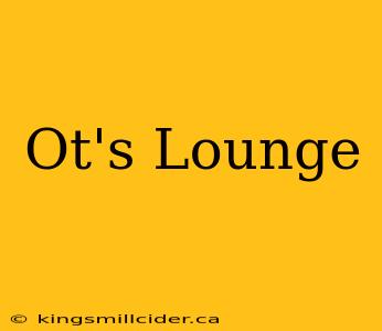 Ot's Lounge