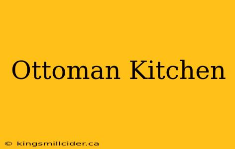 Ottoman Kitchen