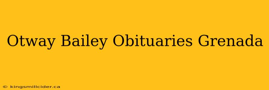 Otway Bailey Obituaries Grenada