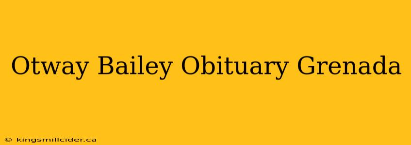 Otway Bailey Obituary Grenada