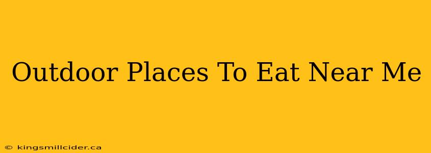 Outdoor Places To Eat Near Me