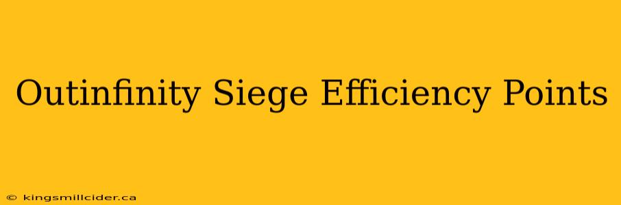 Outinfinity Siege Efficiency Points