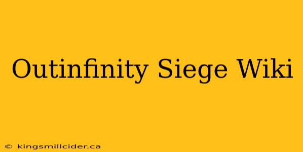 Outinfinity Siege Wiki