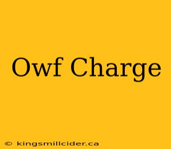 Owf Charge