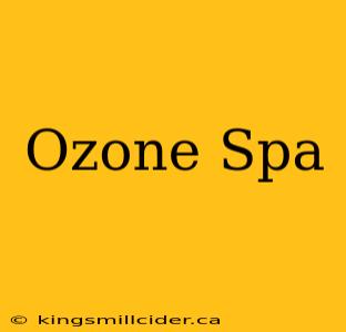 Ozone Spa