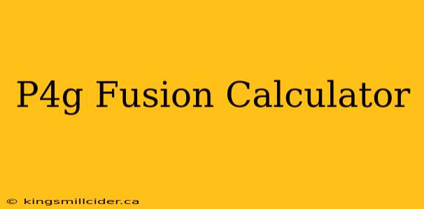 P4g Fusion Calculator