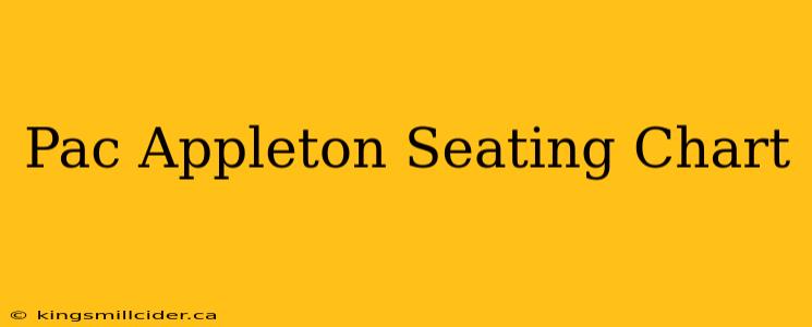 Pac Appleton Seating Chart