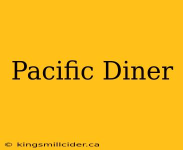 Pacific Diner