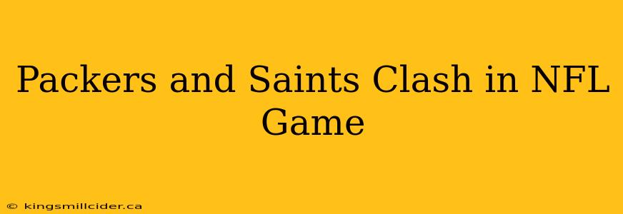 Packers and Saints Clash in NFL Game