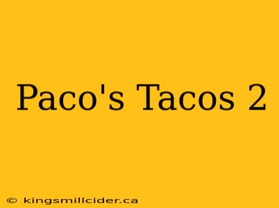 Paco's Tacos 2