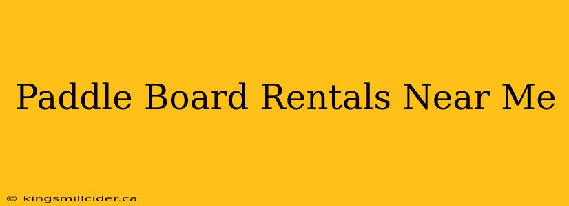 Paddle Board Rentals Near Me