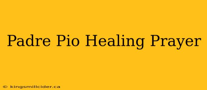 Padre Pio Healing Prayer