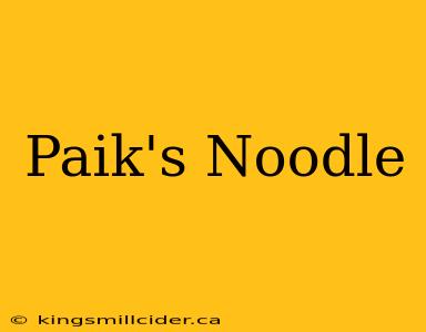 Paik's Noodle