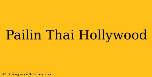 Pailin Thai Hollywood