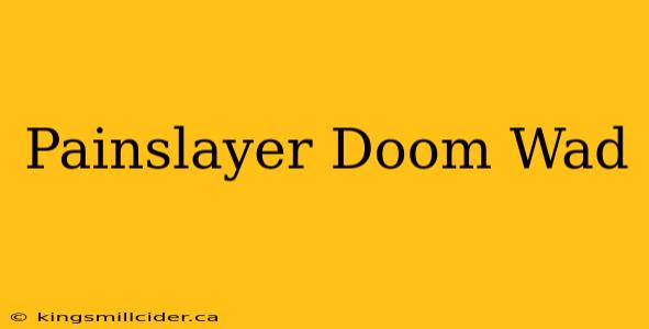 Painslayer Doom Wad