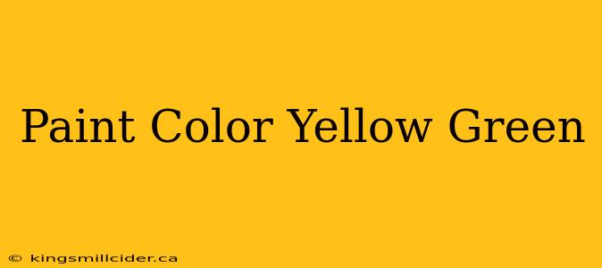 Paint Color Yellow Green