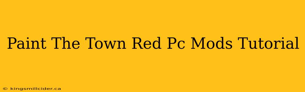 Paint The Town Red Pc Mods Tutorial