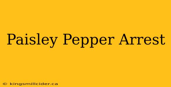 Paisley Pepper Arrest