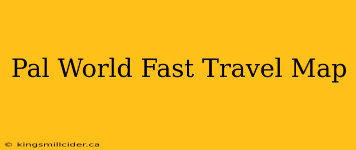 Pal World Fast Travel Map