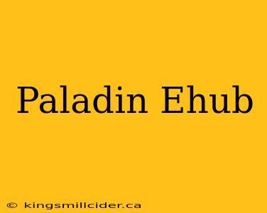 Paladin Ehub