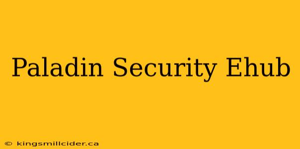 Paladin Security Ehub