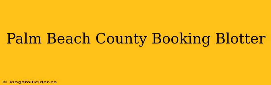 Palm Beach County Booking Blotter