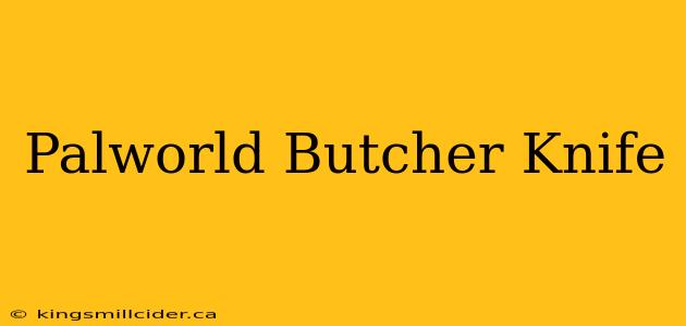 Palworld Butcher Knife