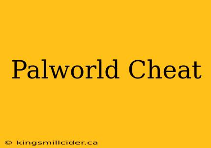 Palworld Cheat