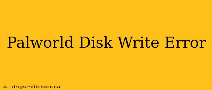 Palworld Disk Write Error